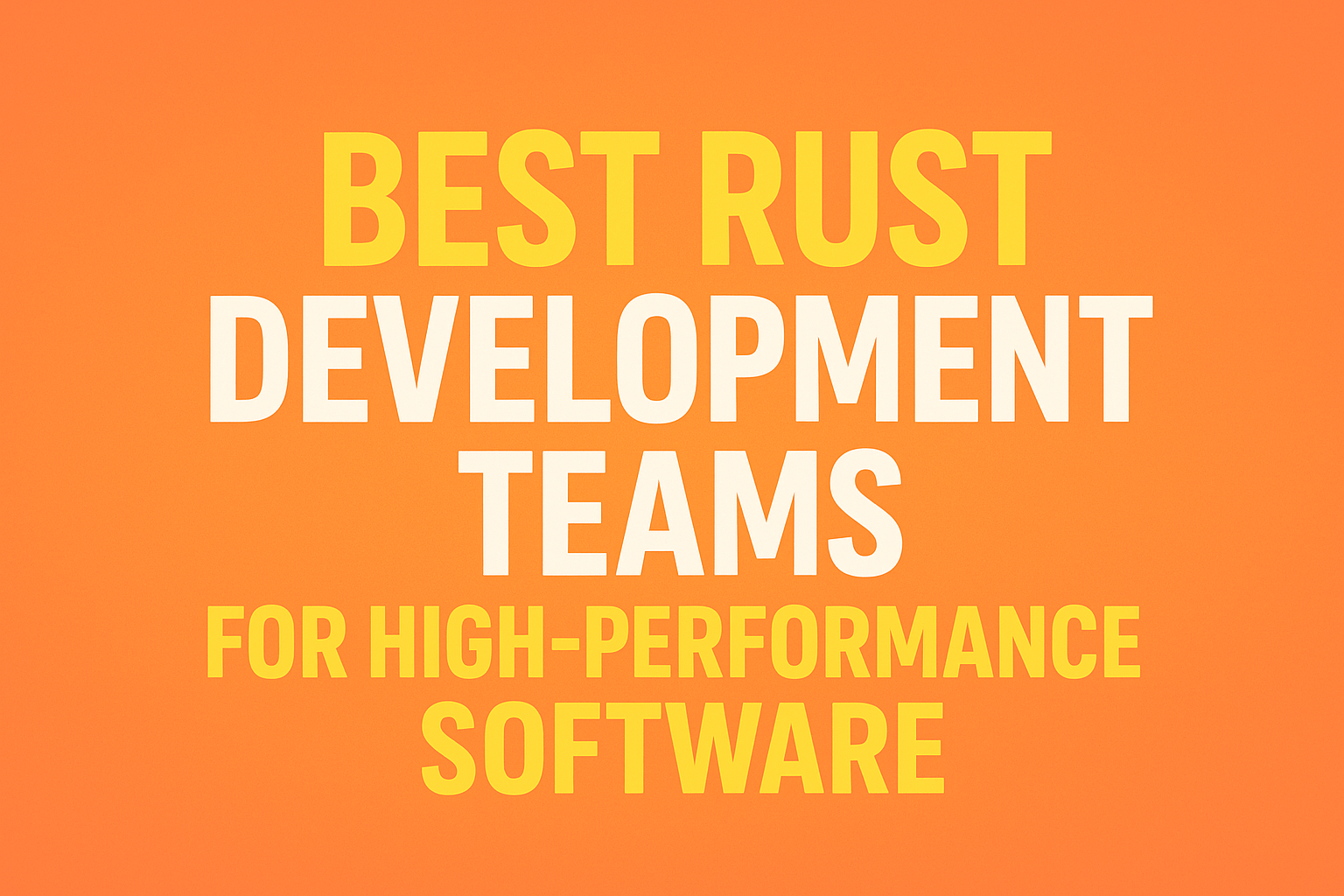 best rust development teams for high performance software